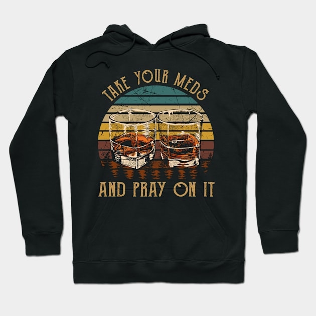 Take Your Meds And Pray On It Whisky Mug Hoodie by Beard Art eye